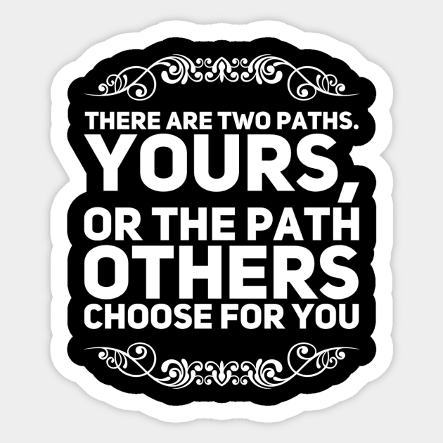 There are Two Paths Sticker by rewordedstudios